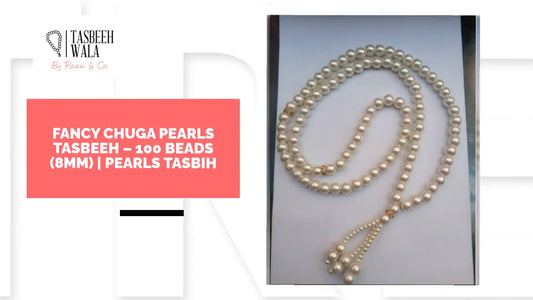 Fancy Chuga Pearls Tasbeeh – 100 Beads (8mm) | Pearls Tasbih by@Outfy